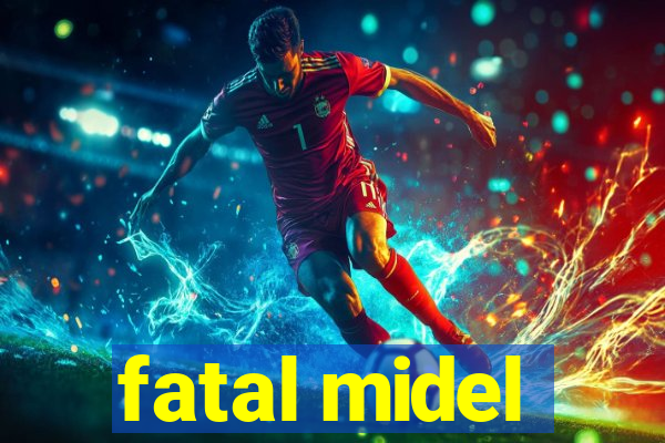 fatal midel